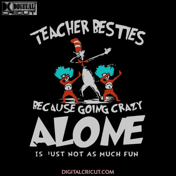 Teacher Besties Because Going Crazy Alone Svg, The Cat In The Hat Svg, Dr. Seuss Svg, Dr Seuss Svg, Thing One Svg, Thing Two Svg, Fish One Svg, Fish Two Svg, The Rolax Svg, Png, Eps, Dxf