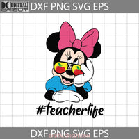 Teacher Life Svg Minnie Svg Back To School Cricut File Clipart Png Eps Dxf