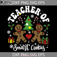 Teacher Of Smartest Cookies Svg Christmas Svg Cricut File Clipart Png Eps Dxf