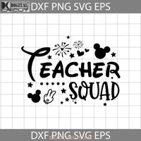 Teacher Squad Svg Mickey Back To School Cricut File Clipart Png Eps Dxf