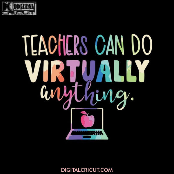 Teachers Can Do Virtually Anything Svg, Teacher Svg, School Svg, Cricut File, Clipart, Smart Svg, Funny Svg