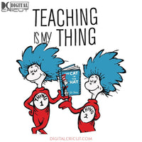 Teaching Is My Thing Svg, The Cat In The Hat Svg, Dr. Seuss Svg, Dr Seuss Svg, Thing One Svg, Thing Two Svg, Fish One Svg, Fish Two Svg, The Rolax Svg, Png, Eps, Dxf2