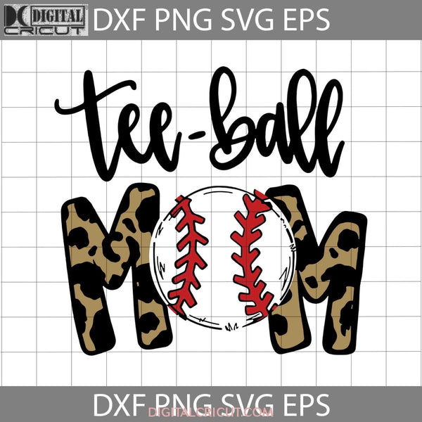 Teeball Mom Svg Mothers Day Gift Leopard Ball Cricut File Clipart Png Eps Dxf