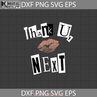 Thank U Next Svg Lips Cricut File Clipart Png Eps Dxf