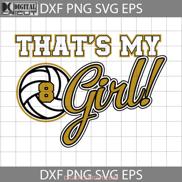 Thats My Girl Volleyball Svg Mom Svg Happy Mothers Day Mama Cricut File Clipart Png Eps Dxf