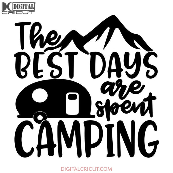 The Best Days Are Spent Camping, Cricut File, Svg, Camping Svg, Camper Svg