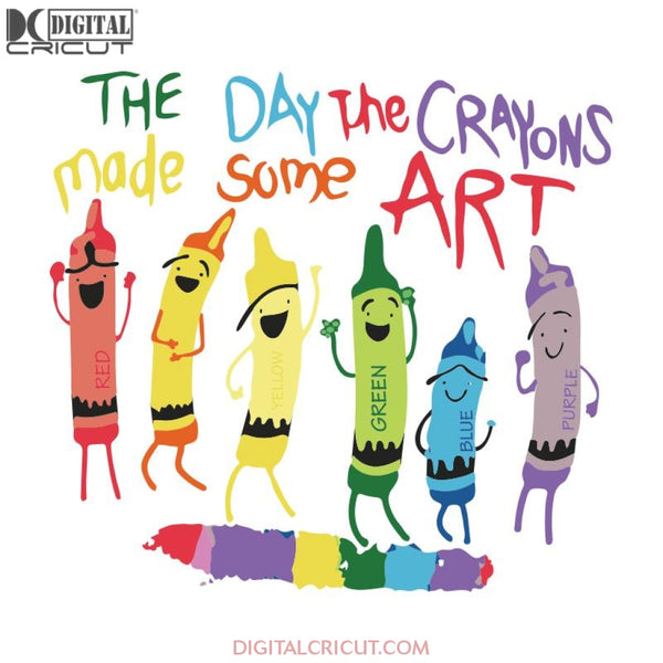 The Day The Crayons Made Some Art Svg, Back To School Svg, Cricut File, Svg, School Svg, Teacher Svg