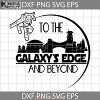 The Galaxys Edge And Beyond Svg Buzz Lightyear Svg Cartoon Cricut File Clipart Png Eps Dxf