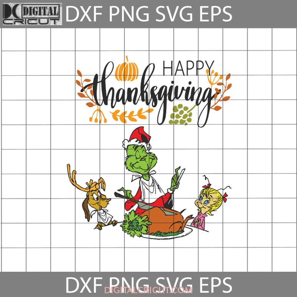 The Grinch Happy Thanksgiving Svg Svg Cartoon Svg Christmas Gift Cricut File Clipart Png Eps Dxf