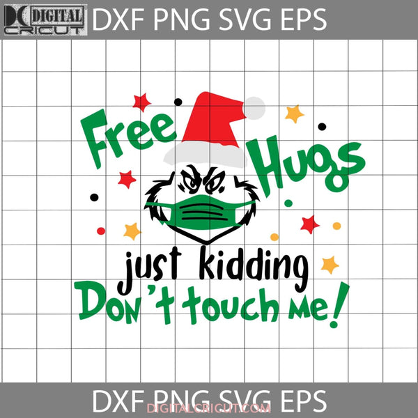 The Grinch Svg Free Hugs Just Kidding Dont Touch Me Cartoon Christmas Gift Svg Cricut File Clipart