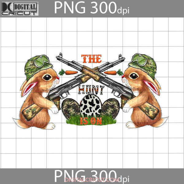 The Hunt Is On Png Sublimation Bunny Rabbit Easters Day Images Digital 300Dpi