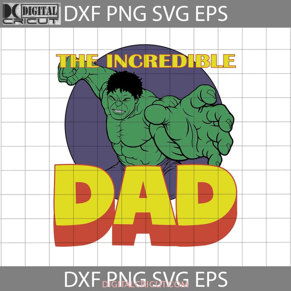 The Incredible Dad Svg Fathers Day Cricut File Clipart Png Eps Dxf