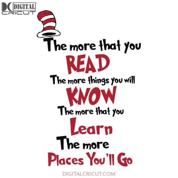 The More That You Read The More Things You Will Know The More That You Learn The More Places You'll Go Svg, The Cat In The Hat Svg, Dr. Seuss Svg, Dr Seuss Svg, Thing One Svg, Thing Two Svg, Fish One Svg, Fish Two Svg, The Rolax Svg, Png, Eps, Dxf1