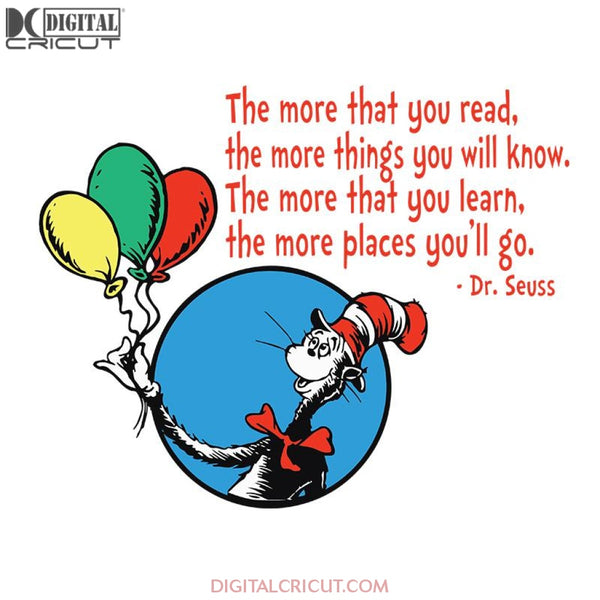 The More That You Read The More Thing's You Will Know The More That You Learn The More Places You'll Go Svg, Dr. Seuss Svg, Dr Seuss Svg, Thing One Svg, Thing Two Svg, Fish One Svg, Fish Two Svg, The Rolax Svg, Png, Eps, Dxf