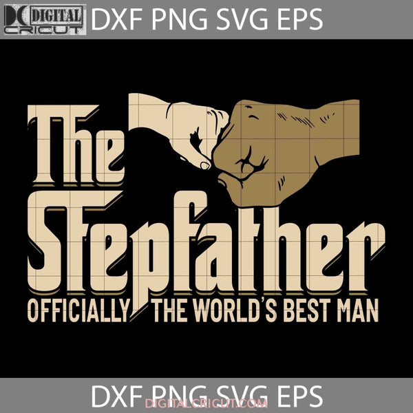 The Stepfather Officially Worlds Best Man Svg Happy Fathers Day Dad Cricut File Clipart Png Eps Dxf