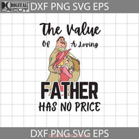 The Value Of A Loving Father Has No Price Svg Big Daddy Labouff Charlotte La Bouff Tiana And Frog