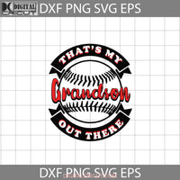 There Baseball For Grandma Svg Ball Thats My Out Mom Mothers Day Cricut File Clipart Png Eps Dxf