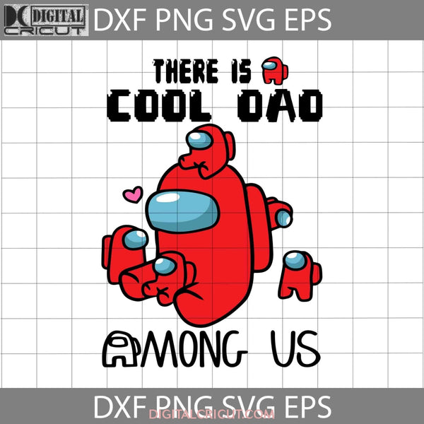 There Is A Cool Dad Among Us Svg Fathers Day Cricut File Clipart Png Eps Dxf