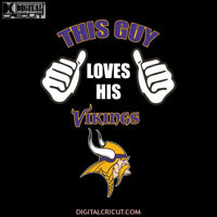 This Guy Loves His Minnesota Vikings Svg, NFL Svg, Sport Svg, Football Svg, Cricut File, Clipart, Silhouette, Love Football Svg, Png, Eps, Dxf