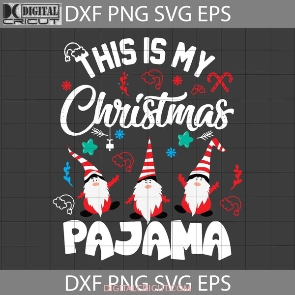 This Is My Christmas Pajama Svg Gnomes Svg Cartoon Gift Cricut File Clipart Png Eps Dxf