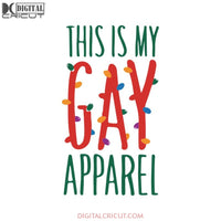 This is My Gay Apparel Svg, Christmas Svg, Merry Christmas Svg, Bake Svg, Cake Svg, Cricut File, Clipart, Svg, Png, Eps, Dxf