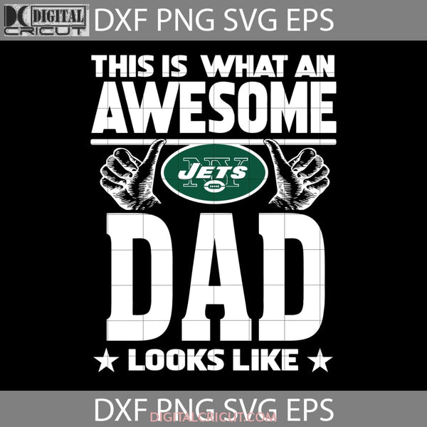 This Is What An Awesome New York Jets Dad Looks Like Svg Happy Fathers Day Cricut File Clipart Png