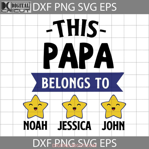 This Papa Belongs To Svg Happy Fathers Day Dad Cricut File Clipart Png Eps Dxf