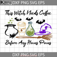 This Witch Needs Coffee Svg Halloween Cricut File Clipart Png Eps Dxf