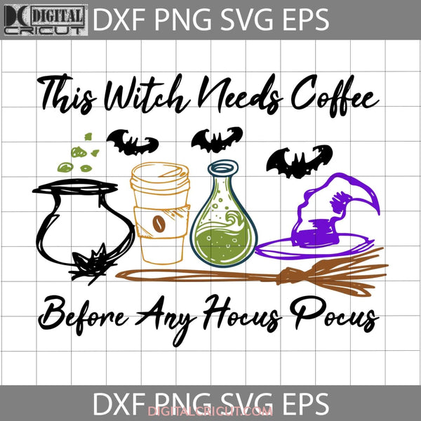 This Witch Needs Coffee Svg Halloween Cricut File Clipart Png Eps Dxf