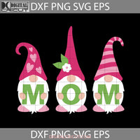 Three Gnomes Mom Svg Happy Mothers Day Mama Cricut File Clipart Png Eps Dxf