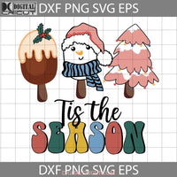 Tis The Season Christmas Ice Cream Svg Snowman Trees Svg Cricut File Clipart Png Eps Dxf