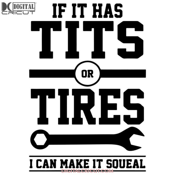 Tits Or Tires I Can Make It Squeal Mechanic Cars Trucks Svg Dxf Eps Png Instant Download