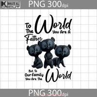 To The World You Are A Father But Our Family Png Three Bears Merida Brave Princess Fathers Day