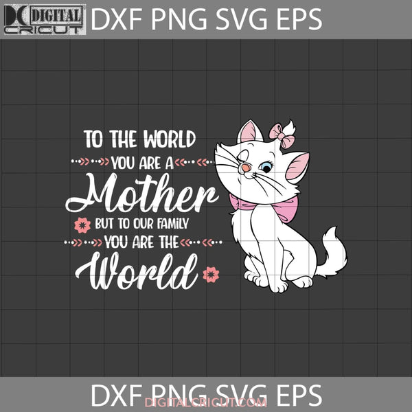 To The World You Are A Mother But Our Family Svg Aristocat Mom Mothers Day Cricut File Clipart Png