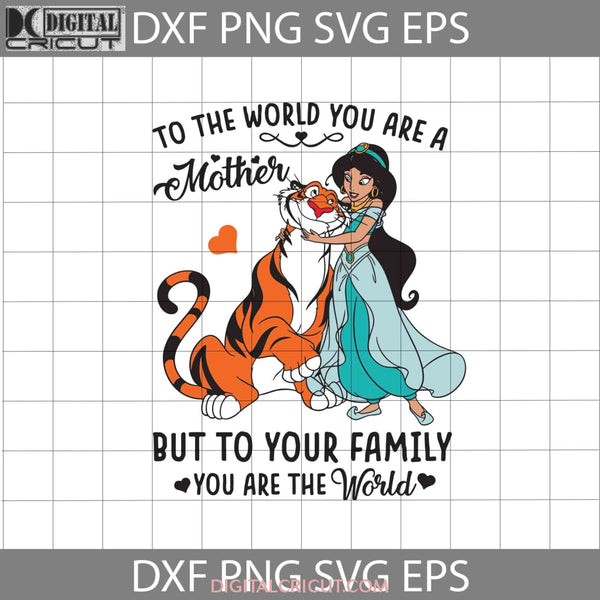 To The World You Are A Mother But Our Family Svg Jasmine Mothers Day Svg Cricut File Clipart Png Eps