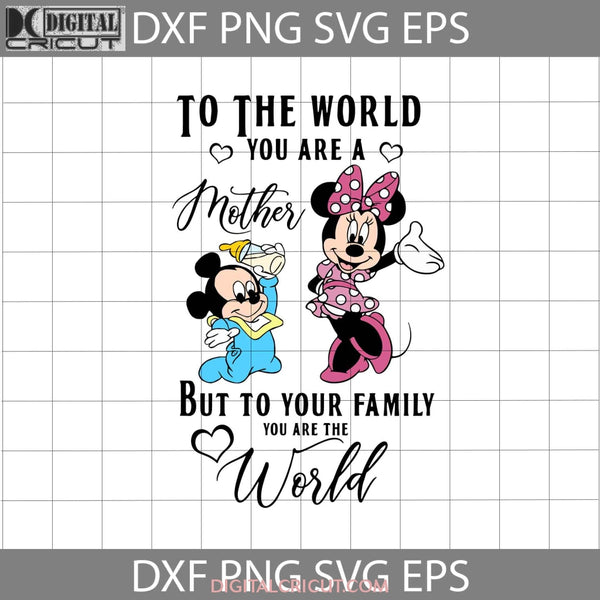 To The World You Are A Mother But Our Family Svg Minnie And Baby Mickey Mom Mothers Day Svg Cricut