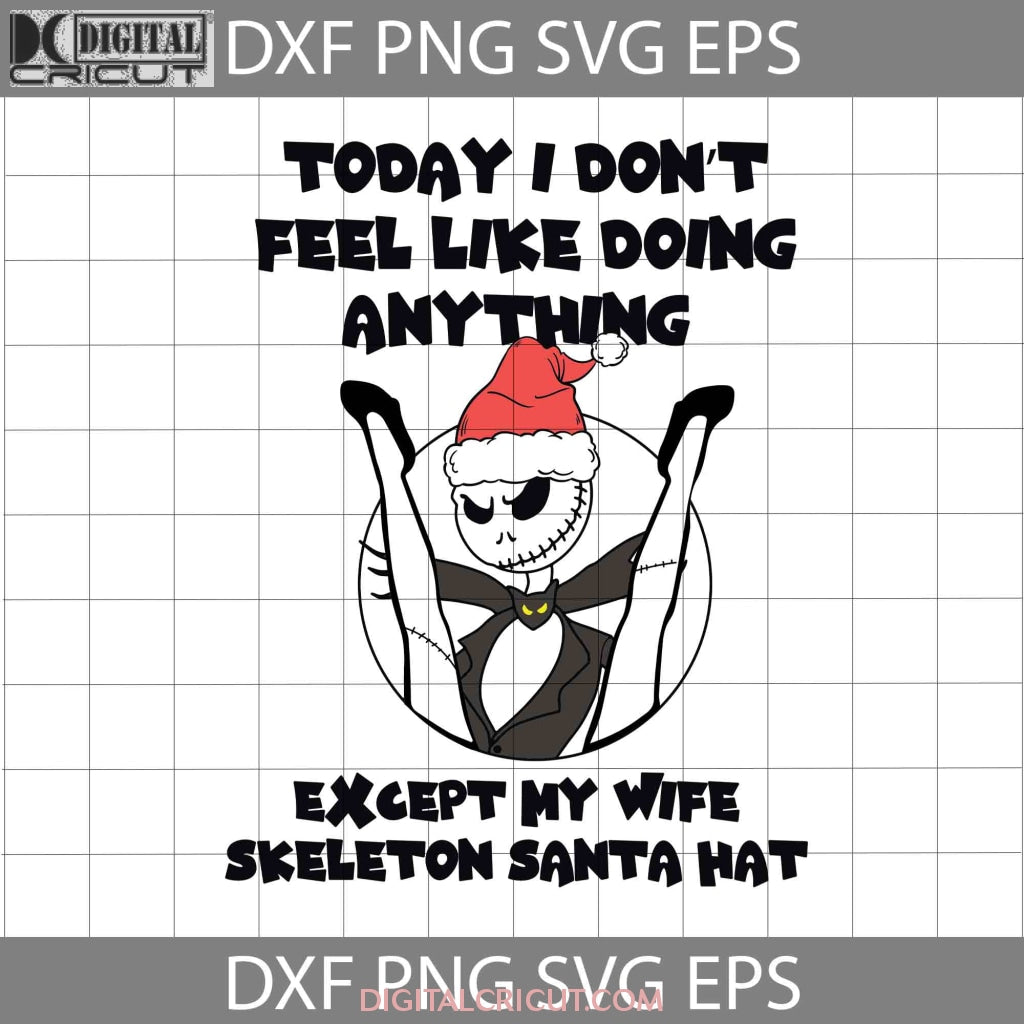 Today I Don’t Feel Like Doing Anything Except My Wife Skeleton Santa ...
