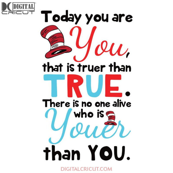 Today You Are You That Is Truer Than True There Is No One Alive Who Is Youer Than You Svg, Dr. Seuss Svg, Dr Seuss Svg, Thing One Svg, Thing Two Svg, Fish One Svg, Fish Two Svg, The Rolax Svg, Png, Eps, Dxf1