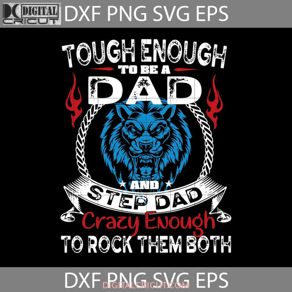 Tough Enough To Be A Dad And Step Papa Crazy Rock Them Both Svg Happy Fathers Day Cricut File