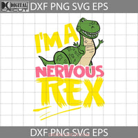 Toy Story Svg Im A Nervous Rex Svg Cartoon Cricut File Clipart Png Eps Dxf