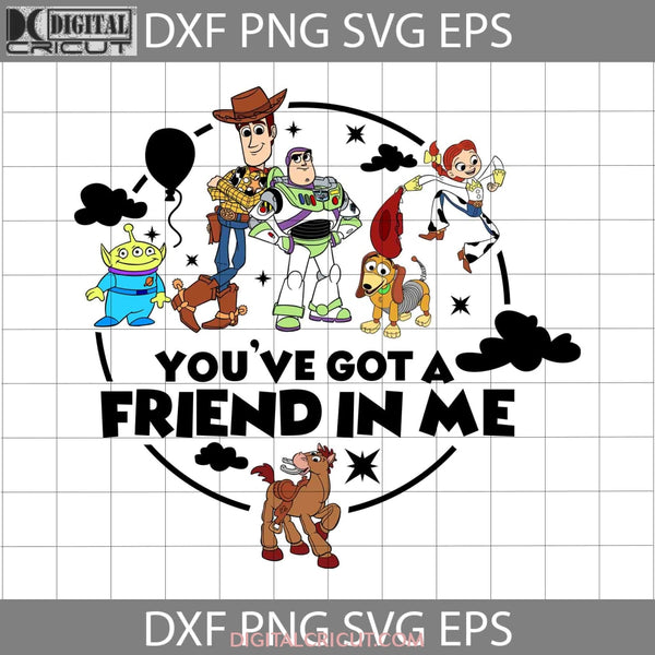 Toy Story Youve Got A Friend In Me Svg Svg Cartoon Cricut File Clipart Png Eps Dxf