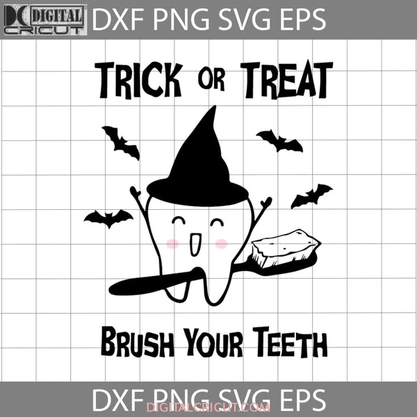 Trick Or Treat Brush Your Teeth Svg Halloween Gift Funny Cuties Horror Png Eps Dxf