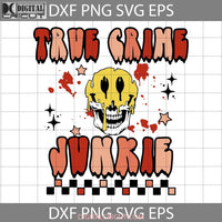 True Crime Junkie Svg Retro Fall Halloween Smiley Cricut File Clipart Png Eps Dxf