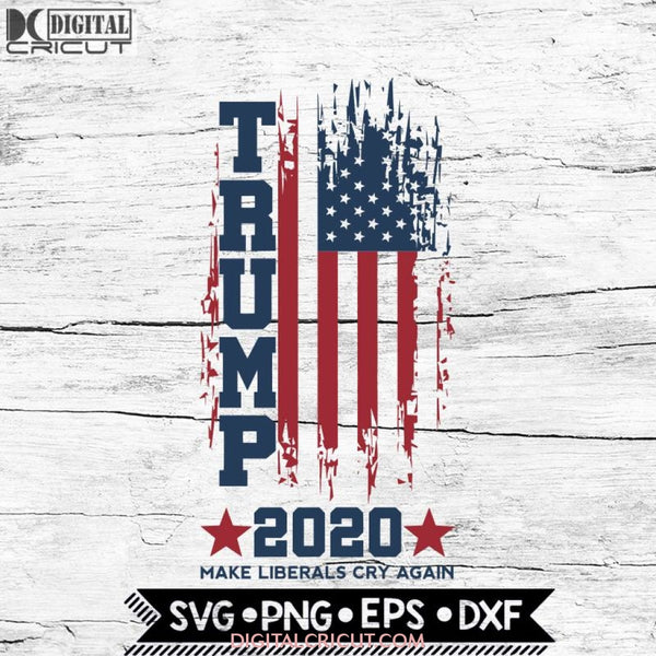Trump 2020 Make Liberals Cry Again Svg, American Flag Design, Election 2020 Svg, 4th of july