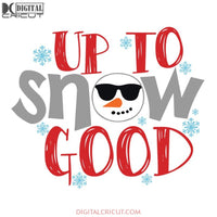 Up To Snow Good Svg, Wine Svg, Santa Svg, Snowman Svg, Christmas Svg, Merry Christmas Svg, Bake Svg, Cake Svg, Cricut File, Clipart2