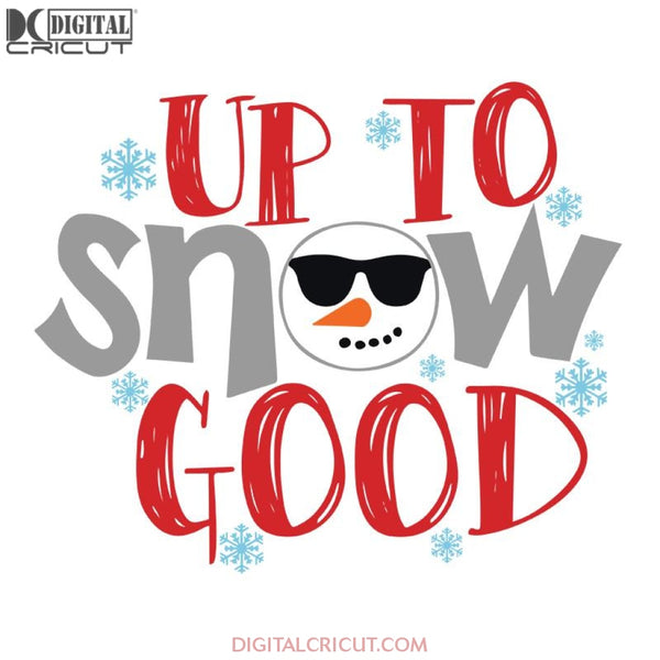 Up To Snow Good Svg, Wine Svg, Santa Svg, Snowman Svg, Christmas Svg, Merry Christmas Svg, Bake Svg, Cake Svg, Cricut File, Clipart2