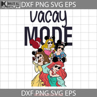 Vacay Mode Svg Princess Svg Cartoon Cricut File Clipart Png Eps Dxf