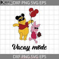 Vacay Mode Svg Winnie The Pooh Piglet Cartoon Cricut File Clipart Png Eps Dxf