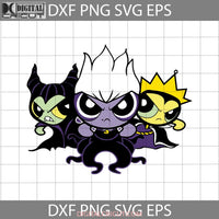 Villainpuff Girls Costume Svg Ursula Maleficent Evil Queen Powerpuff Svg Cartoon Halloween Gift