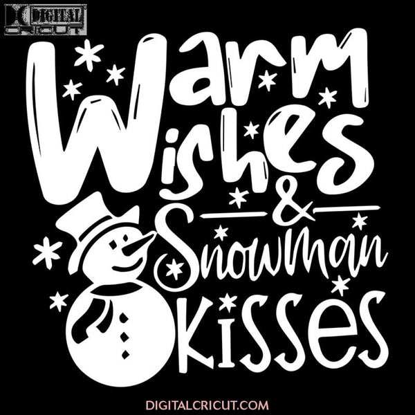 Warm Wishes And Snowman Kisses Svg, Wine Svg, Santa Svg, Snowman Svg, Christmas Svg, Merry Christmas Svg, Bake Svg, Cake Svg, Cricut File, Clipart, Svg, Png, Eps, Dxf